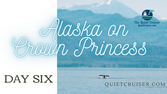 Crown Princess Alaska – Day 6 – Icy Strait Point